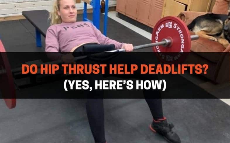 Do Hip Thrust Help Deadlifts