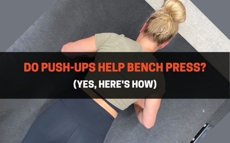 Do Push-Ups Help Bench Press (Yes, Here's How)