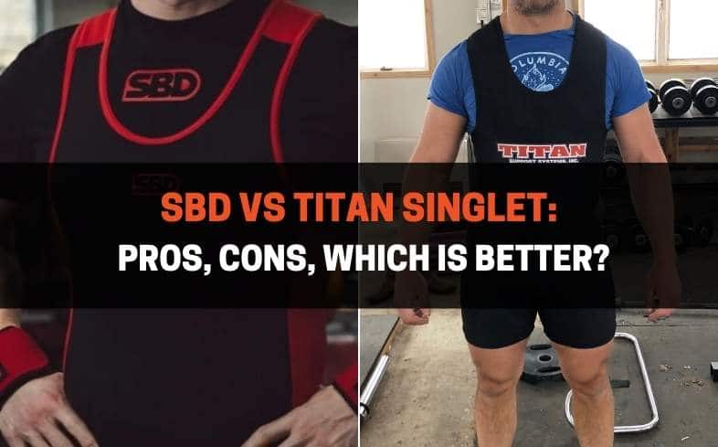 SBD vs Titan Singlet Pros, Cons, Which Is Better