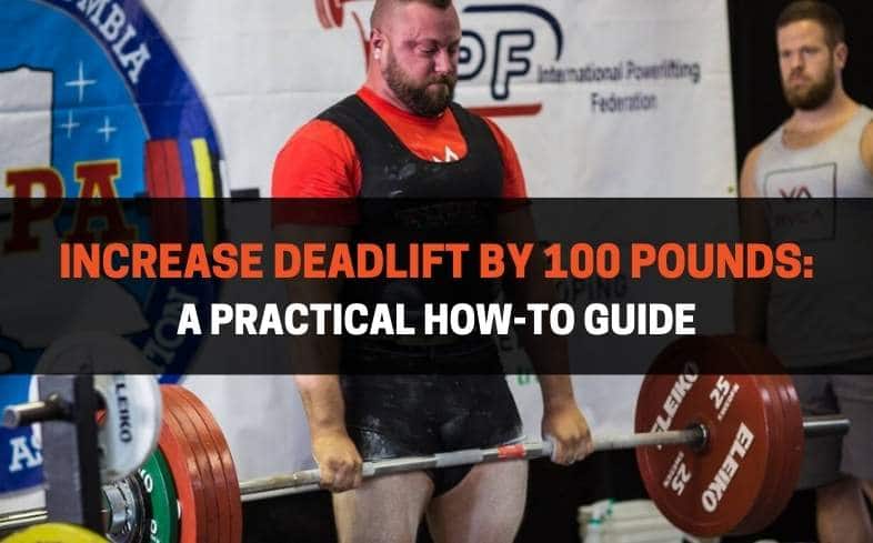 Increase Deadlift By 100 Pounds A Practical How-To Guide