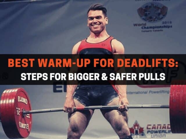 Best Warm-Up For Deadlifts: 4 Steps For Bigger & Safer Pulls
