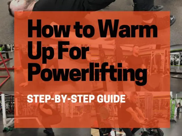 How to Warm Up For Powerlifting (Step-By-Step Guide)