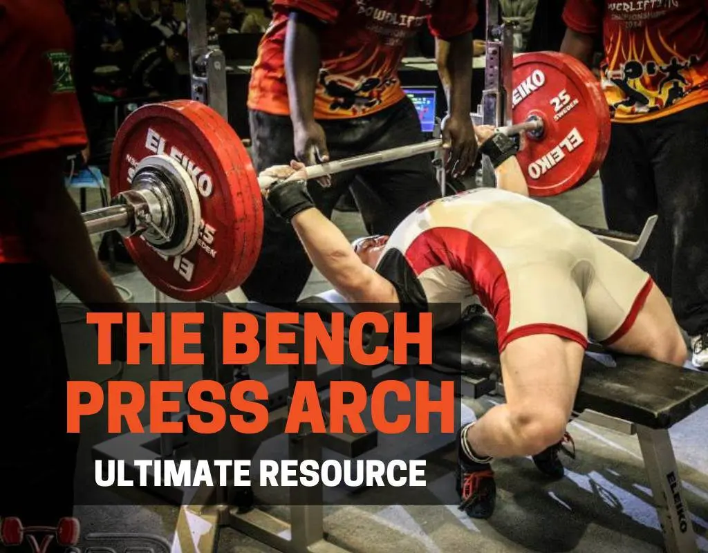 The Bench Press Arch How To Do It
