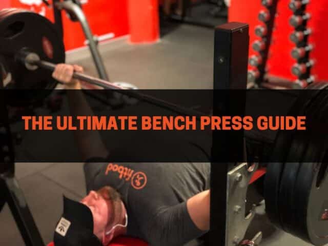 The Ultimate Bench Press Guide