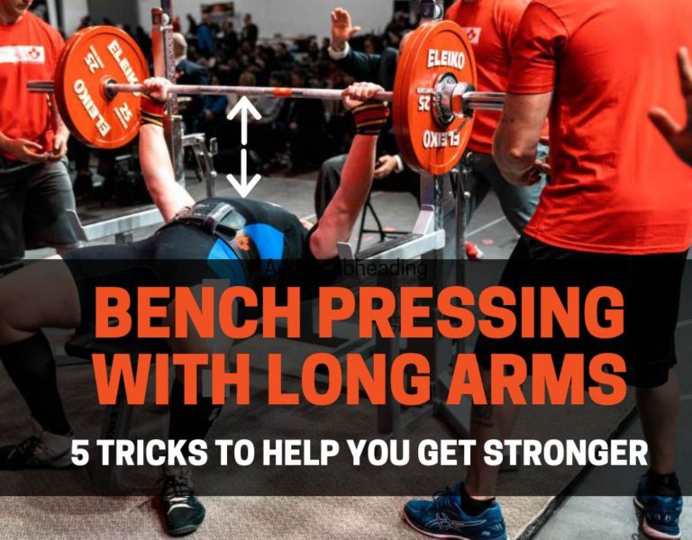 BENCH PRESS FOR TALL GUYS