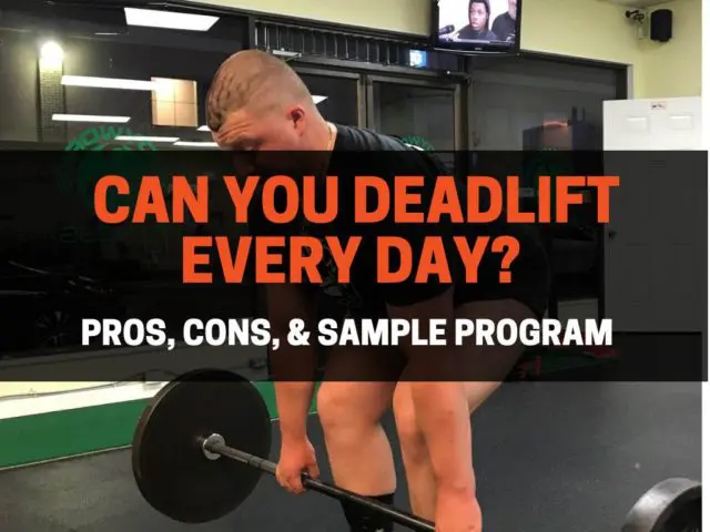 Can You Deadlift Every Day?  (Pros, Cons, & Sample Program)