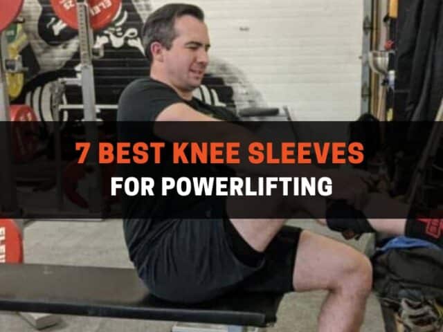 7 Best Knee Sleeves For Powerlifting