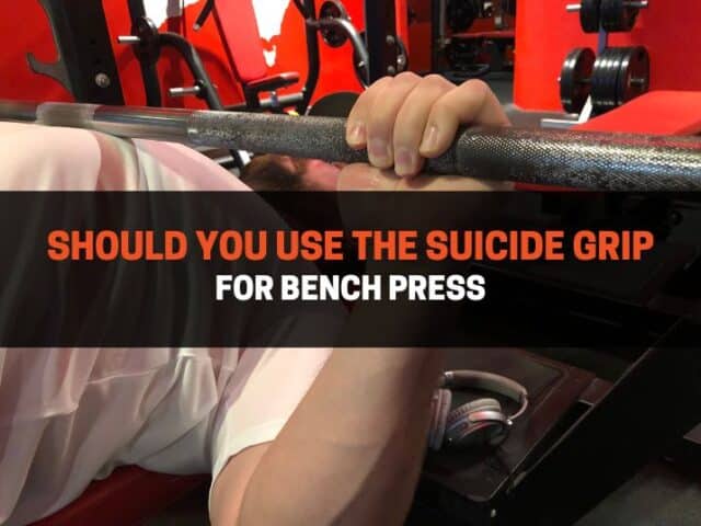 Should You Use the Suicide Grip For Bench Press? Pros & Cons