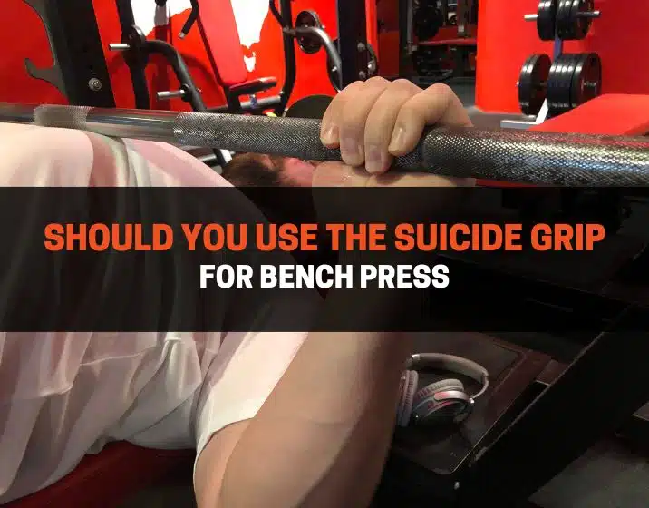 should you use the suicide grip for bench press