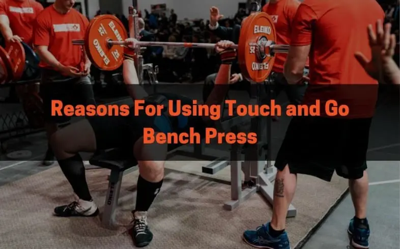 Reasons for using the touch-and-go bench press