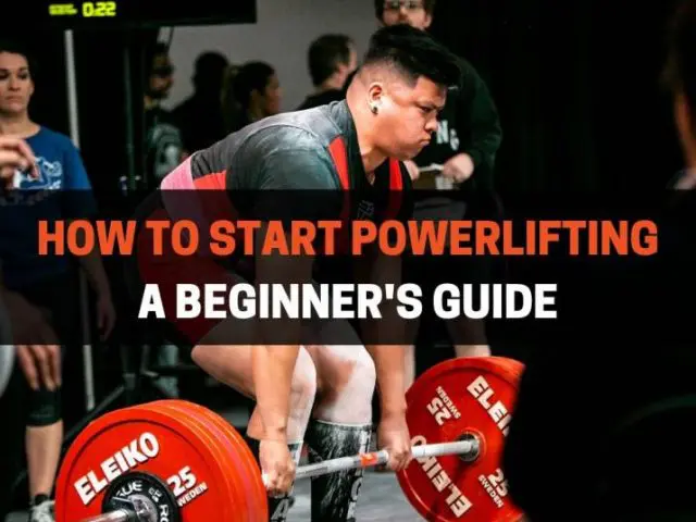 How To Start Powerlifting (A Beginner’s Guide)