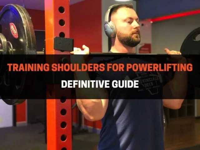 How Do Powerlifters Train Shoulders? (Definitive Guide)