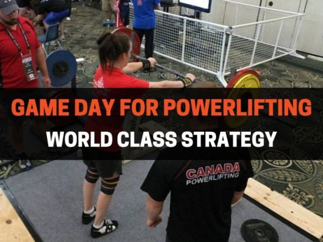 Game Day For Powerlifting: World Class Strategies To Beat Your Competition