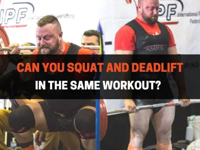 Can You Squat and Deadlift In The Same Workout?