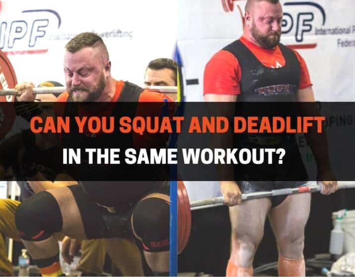 Can You Squat and Deadlift In The Same Workout