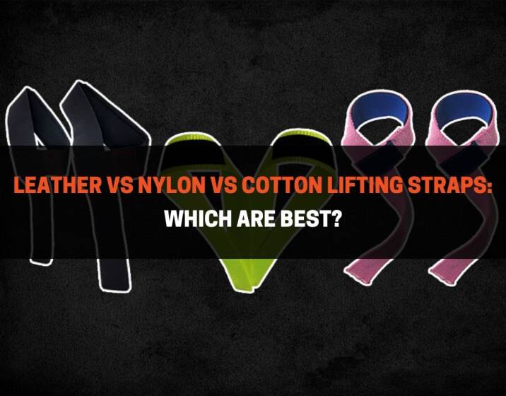Leather vs Nylon vs Cotton Lifting Straps