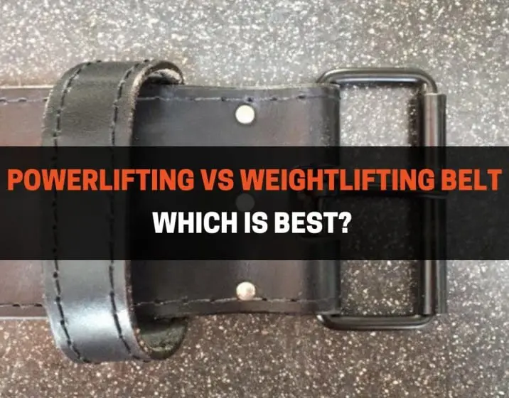 POWERLIFTING VS WEIGHTLIFTING BELT
