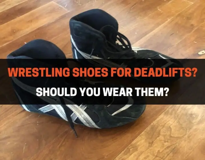 WRESTLING SHOES FOR DEADLIFTS