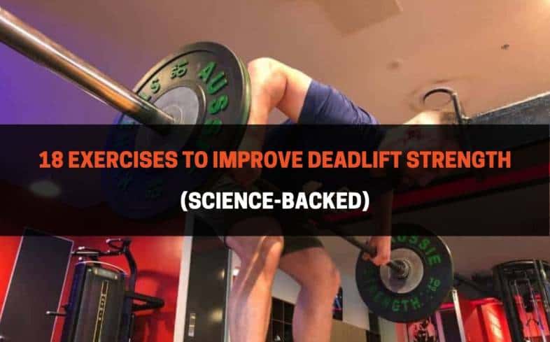 18 Exercises To Improve Deadlift Strength Science-Backed