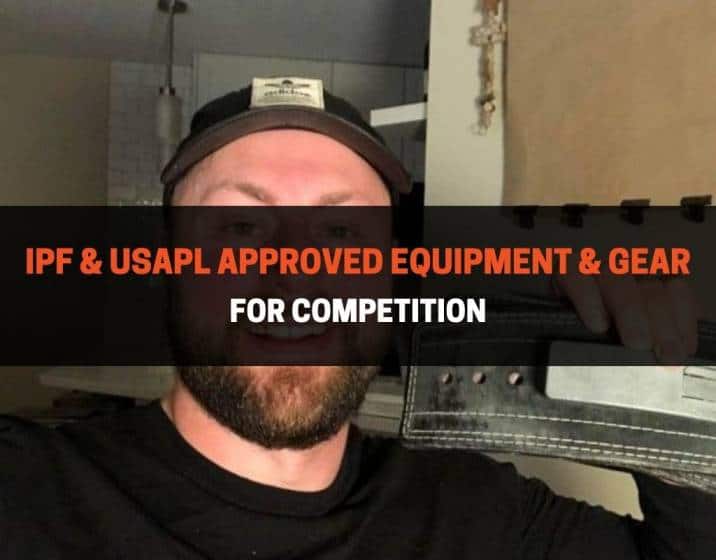IPF & USAPL Approved Equipment & Gear For Competition