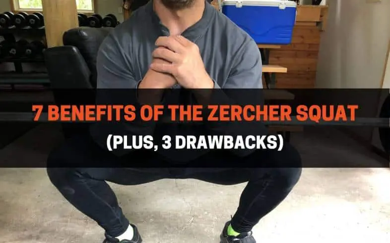 7 Benefits of The Zercher Squat