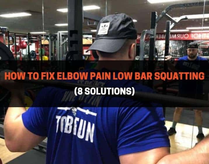 How To Fix Elbow Pain Low Bar Squatting