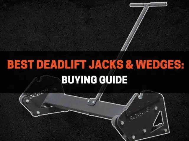 Best Deadlift Jacks & Wedges: Buying Guide