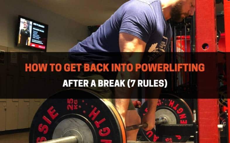 follow these 7 rules you get back into powerlifting