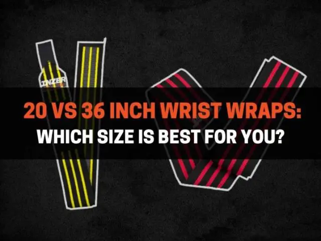 20 vs 36 Inch Wrist Wraps: Which Size Is Best For You?