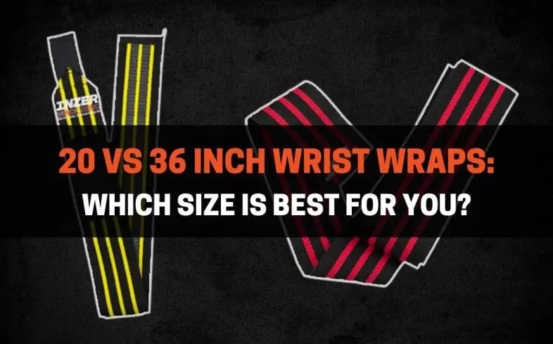 the two most common sizes for lifting wrist wraps is either 20-inch or 36-inch