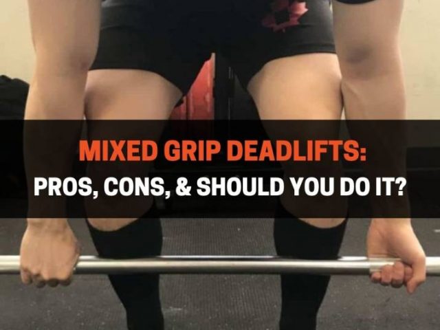 Mixed Grip Deadlifts: Pros, Cons, & Should You Do It?