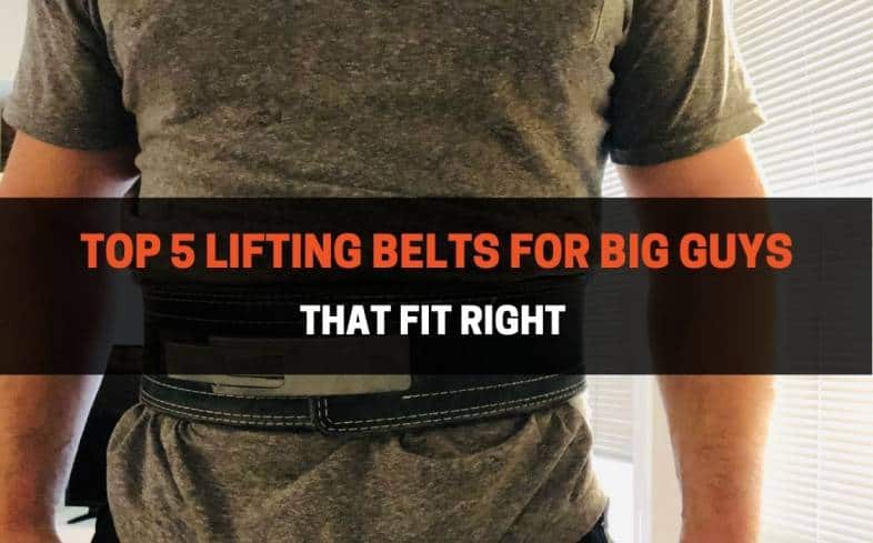 Top 5 Lifting Belts for Lifters with Bigger Builds Available on the Market
