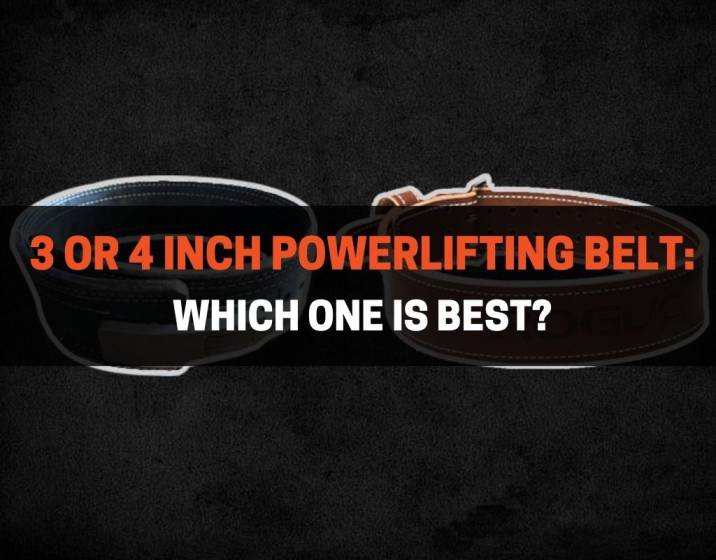3 or 4 Inch Powerlifting Belt - Which One Is Best