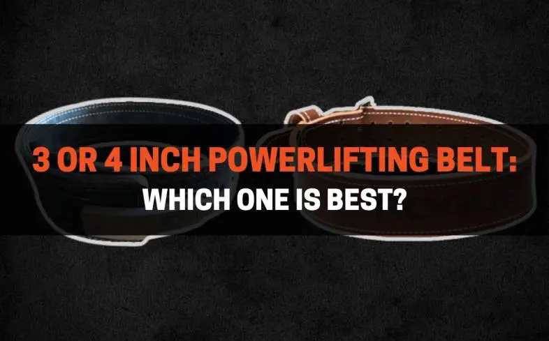 two popular sizes for powerlifting belts are 3-inches or 4-inches