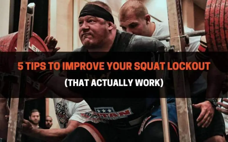 5 Tips To Improve Your Squat Lockout