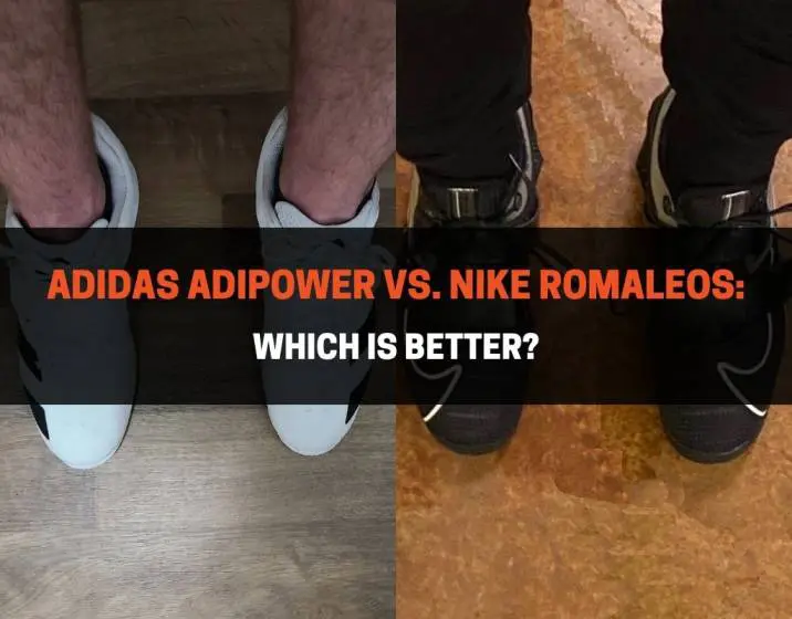 Adidas Adipower vs Nike Romaleos - Which Is Better