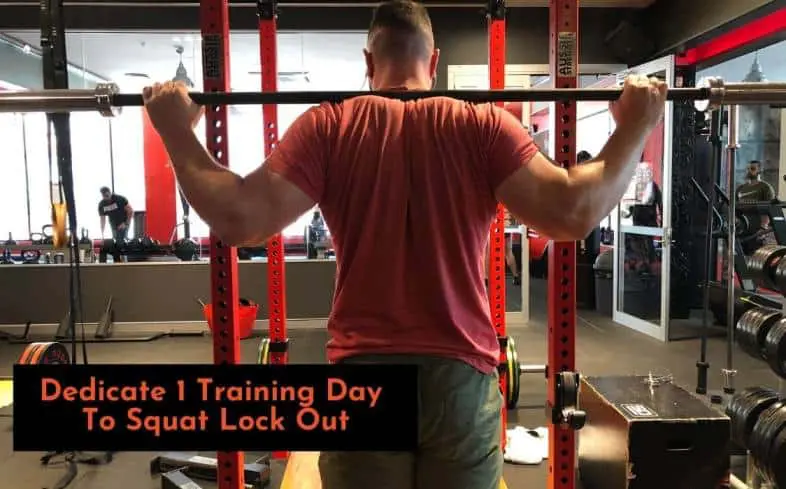 dedicate an entire training day to working on squat lockout