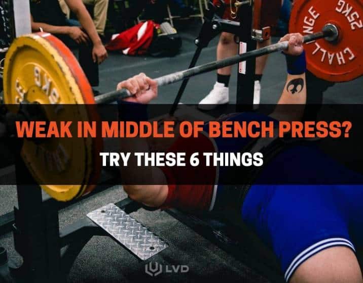 Weak In Middle Of Bench Press - Try These 6 Things