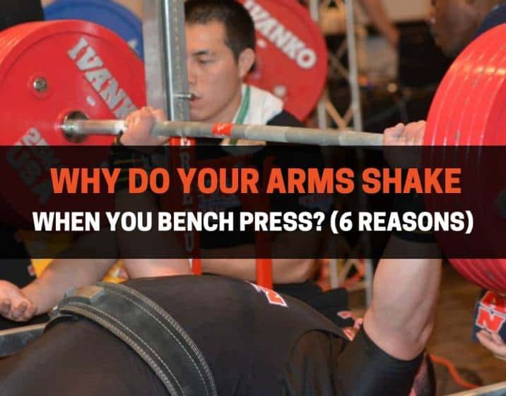 Why Do Your Arms Shake When You Bench Press