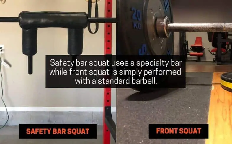 safety bar squat uses a specialty bar while front squat is simply performed with a standard barbell