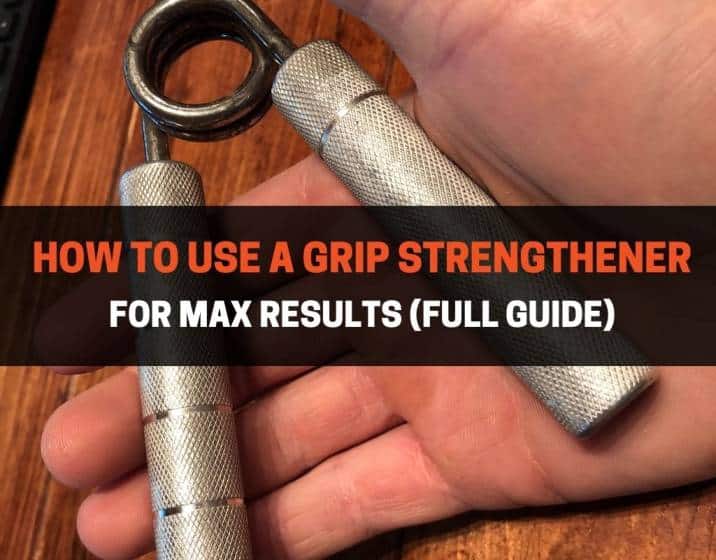 How To Use A Grip Strengthener For Max Results