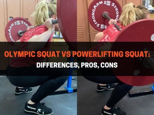 Olympic Squat vs Powerlifting Squat: Differences, Pros, Cons