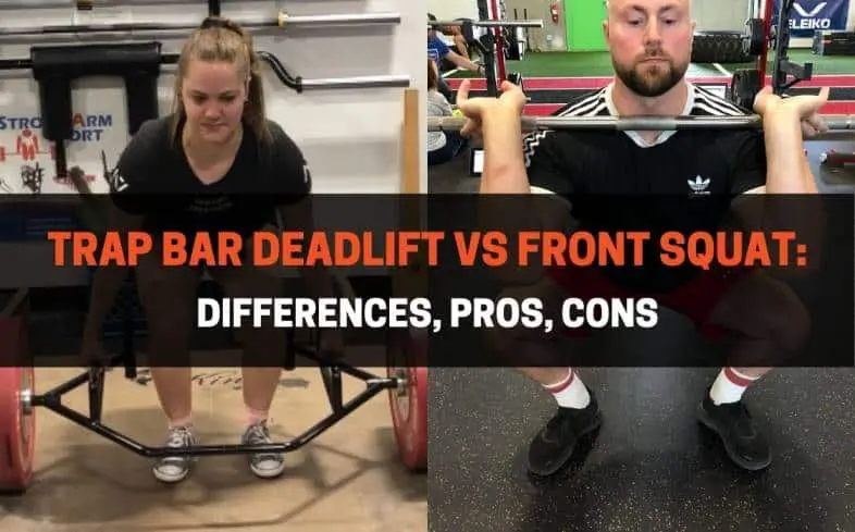 differences between the trap bar deadlift vs front squat