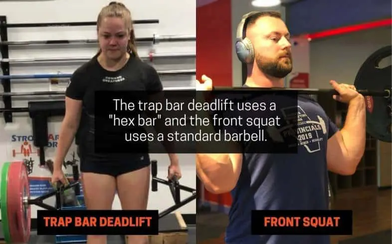 trap bar deadlift uses a hex bar and the front squat uses a standard barbell