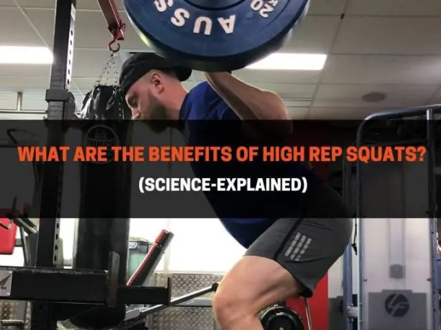 What Are The Benefits of High Rep Squats? (Science-Explained)