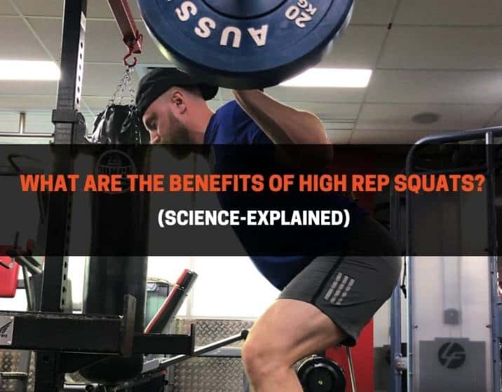 What Are The Benefits of High Rep Squats