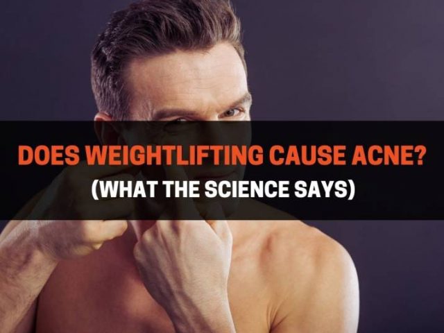 Does Weightlifting Cause Acne? (What The Science Says)