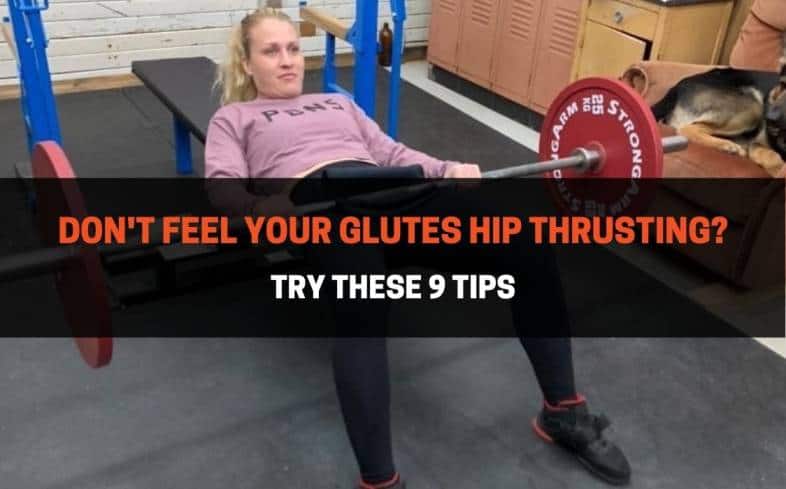 9 tips on how to feel your glutes more while hip thrusting