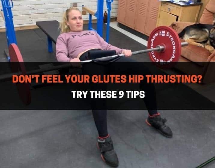 Don't Feel Your Glutes Hip Thrusting - 9 Tips