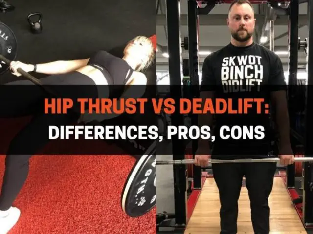 Hip Thrust vs Deadlift: Differences, Pros, Cons